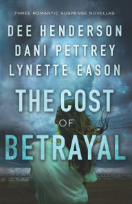 Title: The Cost of Betrayal: Three Romantic Suspense Novellas, Author: Dee Henderson
