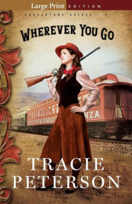 Title: Wherever You Go, Author: Tracie Peterson