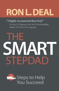 Title: The Smart Stepdad: Steps to Help You Succeed, Author: Ron L. Deal