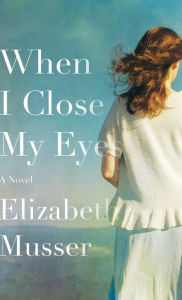 Title: When I Close My Eyes, Author: Elizabeth Musser