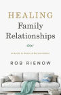 Healing Family Relationships: A Guide to Peace and Reconciliation