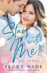 Title: Stay with Me, Author: Becky Wade
