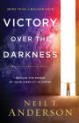 Victory Over the Darkness: Realize the Power of Your Identity in Christ
