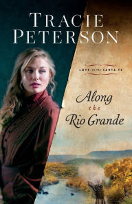 Title: Along the Rio Grande, Author: Tracie Peterson
