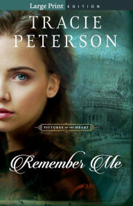 Title: Remember Me, Author: Tracie Peterson