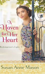 Title: A Haven for Her Heart, Author: Susan Anne Mason