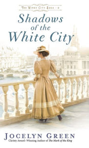 Title: Shadows of the White City, Author: Jocelyn Green