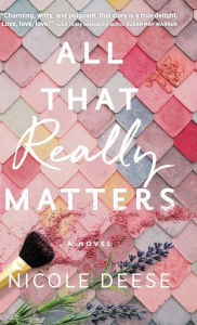 Title: All That Really Matters, Author: Nicole Deese