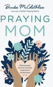 Title: Praying Mom, Author: Brooke McGlothlin