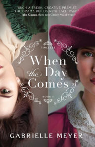 Title: When the Day Comes, Author: Gabrielle Meyer