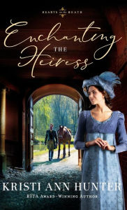 Title: Enchanting the Heiress (Hearts on the Heath #3), Author: Kristi Ann Hunter