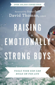 Title: Raising Emotionally Strong Boys: Tools Your Son Can Build On for Life, Author: David Thomas