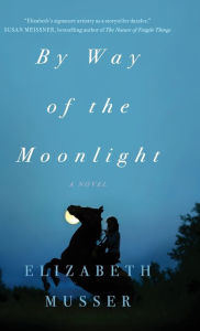 Title: By Way of the Moonlight, Author: Elizabeth Musser