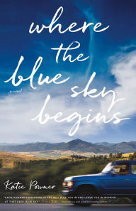 Title: Where the Blue Sky Begins, Author: Katie Powner