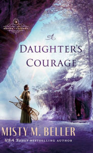 Title: Daughter's Courage, Author: Misty M. Beller