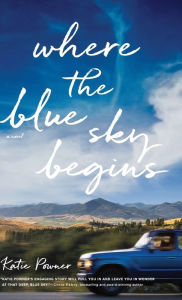 Title: Where the Blue Sky Begins, Author: Katie Powner