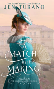 Title: Match in the Making, Author: Jen Turano
