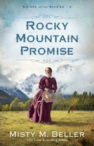 Title: Rocky Mountain Promise, Author: Misty M. Beller