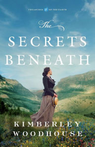 Title: The Secrets Beneath, Author: Kimberley Woodhouse