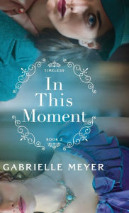 Title: In This Moment, Author: Gabrielle Meyer