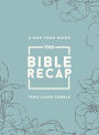 The Bible Recap: A One-Year Guide to Reading and Understanding the Entire Bible, Deluxe Edition - Sage Floral Imitation Leather