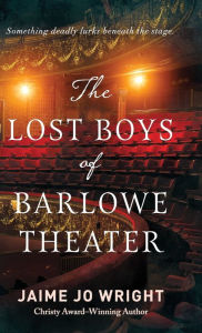Title: Lost Boys of Barlowe Theater, Author: Jaime Jo Wright