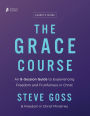 The Grace Course Leader's Guide: An 8-Session Guide to Experiencing Freedom and Fruitfulness in Christ