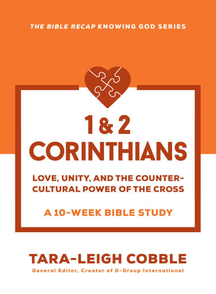 1 & 2 Corinthians: Love, Unity, and the Countercultural Power of the Cross--a 10-Week Bible Study