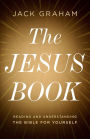 The Jesus Book: Reading and Understanding the Bible for Yourself