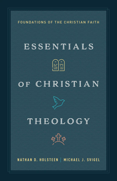 Essentials of Christian Theology: Foundations of the Christian Faith