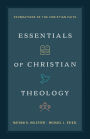 Essentials of Christian Theology: Foundations of the Christian Faith