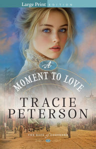 Title: A Moment to Love, Author: Tracie Peterson