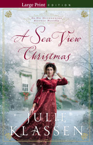 Title: A Sea View Christmas: An On Devonshire Shores Novella, Author: Julie Klassen