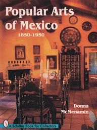 Popular Arts of Mexico: 1850-1950