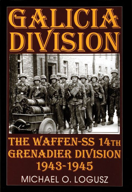 Galicia Division: The Waffen-SS 14th grenadier Division 1943-1945