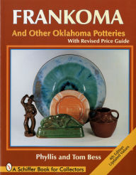 Title: Frankoma: And Other Oklahoma Potteries (With Revised Price Guide), Author: Phyllis Bess