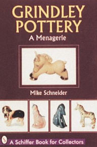 Title: Grindley Pottery: A Menagerie, Author: Mike Schneider