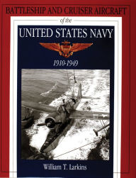 Battleship and Cruiser Aircraft of the United States Navy, 1910-1949.
