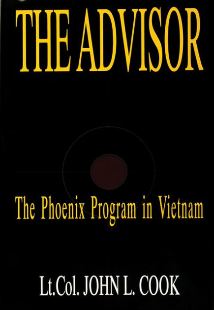 Advisor The Phoenix Program In Vietnam By John L Cook Hardcover