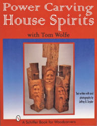 Title: Power Carving House Spirits with Tom Wolfe, Author: Tom Wolfe