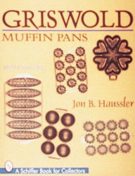 Title: Griswold Muffin Pans, Author: Jon B. Haussler