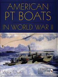 Title: American PT Boats in World War II, Author: Victor Chun