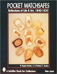 Title: Pocket Matchsafes: Reflections of Life & Art, 1840-1920, Author: W. Eugene Sanders