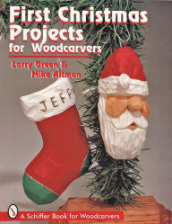 Title: First Christmas Projects for Woodcarvers, Author: Larry Green