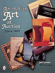 Title: Animation Art at Auction: SInce 1994, Author: Jeff Lotman