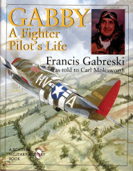 Title: Gabby: A Fighter Pilot's Life, Author: Francis Gabreski