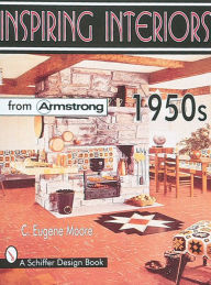 Title: Inspiring Interiors 1950s: From Armstrong, Author: C. Eugene Moore