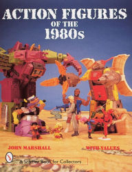 Title: Action Figures of the 1980s, Author: John Marshall