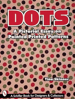 Dots: A Pictorial Essay on Pointed, Printed Patterns by Tina ...