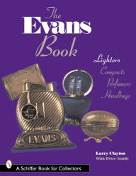 Title: The Evans Book: Lighters, Compacts, Perfumers and Handbags, Author: Larry Clayton